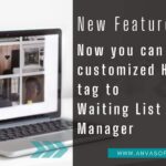 New Feature Alert Now you can add a customized HTML tag to the Waiting List Manager