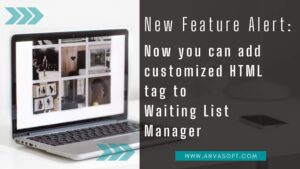 New Feature Alert Now you can add a customized HTML tag to the Waiting List Manager