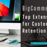 Top BigCommerce Extensions for Customer Retention Detailed Reviews by AnvaSoft